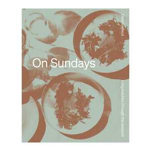 Load image into Gallery viewer, On Sundays: Long Lunches Through the Seasons | New Zealand Delivery | Sabato Auckland
