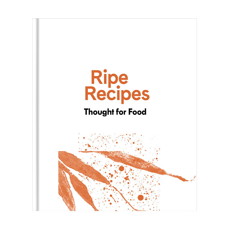 Ripe Recipes – Thought For Food by Angela Redfern
