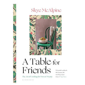 A Table for Friends by Skye McAlpine